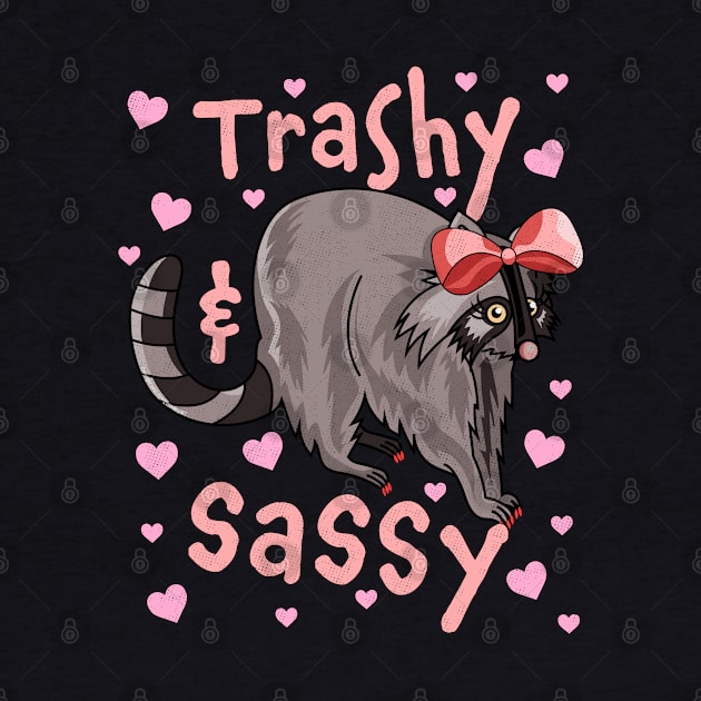 Trashy and Sassy Funny Raccoon Cute Hearts Garbage Trash by OrangeMonkeyArt